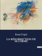 LA RÉSURRECTION DE M.CORME di René Pujol edito da Culturea