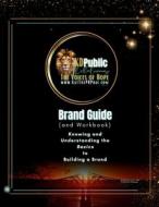 The KD Public Relations Brand Guide; Knowing and Understanding the Basics to Building a Brand The KD Public Relations Brand Guide; Knowing and Understanding the Basics to Building a Brand