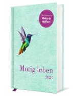 Mutig leben - Taschenkalender 2021 di Melanie Wolfers edito da bene!