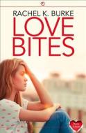 Love Bites di Rachel K. Burke edito da HarperCollins Publishers