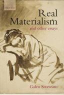 Real Materialism: And Other Essays di Galen Strawson edito da OXFORD UNIV PR