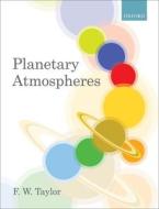Planetary Atmospheres di F. W. Taylor edito da Oxford University Press
