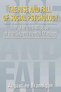 The Rise and Fall of Social Psychology di Augustine Brannigan edito da Taylor & Francis Inc