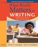 What Really Matters in Writing di Patricia M. Cunningham, James W. Cunningham edito da Pearson Education (US)
