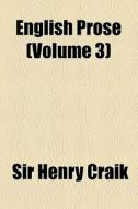 English Prose (volume 3) di Sir Henry Craik edito da General Books Llc