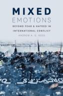 Mixed Emotions di Andrew A. G. Ross edito da The University of Chicago Press