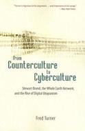 From Counterculture to Cyberculture di Fred Turner edito da University of Chicago Pr.