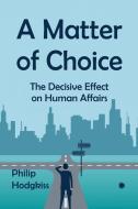 A Matter Of Choice di Philip Hodgkiss edito da James Clarke & Co Ltd