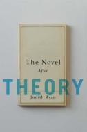 The Novel After Theory di Judith Ryan edito da Columbia University Press