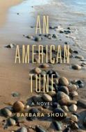 An American Tune di Barbara Shoup edito da Indiana University Press
