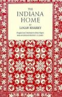 The Indiana Home di Logan Esarey edito da Indiana University Press