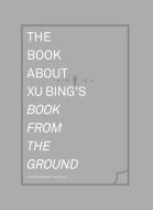 The Book about Xu Bing′s Book From the Ground di Mathieu Borysevicz edito da MIT Press