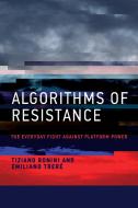 Algorithms Of Resistance di Tiziano Bonini, Emiliano Trere edito da MIT Press Ltd