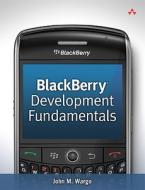 Blackberry Development Fundamentals di John M. Wargo edito da Pearson Education (us)