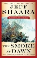 The Smoke At Dawn di Jeff Shaara edito da Random House USA Inc