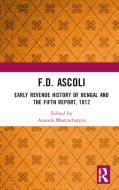 F.D. Ascoli: Early Revenue History of Bengal and The Fifth Report, 1812 di F.D. Ascoli edito da Taylor & Francis Ltd