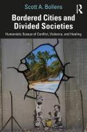 Bordered Cities And Divided Societies di Scott A Bollens edito da Taylor & Francis Ltd