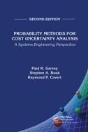 Probability Methods For Cost Uncertainty Analysis di Paul R. Garvey, Stephen A. Book, Raymond P. Covert edito da Taylor & Francis Ltd
