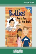 Bullies Are a Pain in the Brain (16pt Large Print Edition) di Trevor Romain edito da ReadHowYouWant