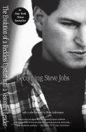 Becoming Steve Jobs di Brent Aschlender, Rick Tetzeli edito da Random House LCC US