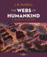 The Webs of Humankind: A World History [With eBook] di J. R. Mcneill edito da W W NORTON & CO