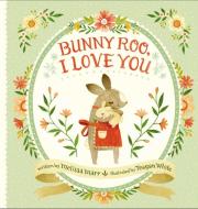 Bunny Roo, I Love You di Ellen Airgood edito da Nancy Paulsen Books