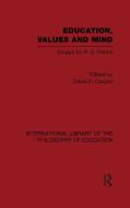 Education, Values and Mind (International Library of the Philosophy of Education Volume 6) di Mr David Cooper edito da Taylor & Francis Ltd