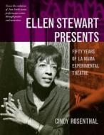 Ellen Stewart Presents: Fifty Years of La Mama Experimental Theatre di Cindy Rosenthal edito da UNIV OF MICHIGAN PR