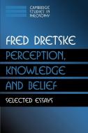 Perception, Knowledge and Belief di Fred I. Dretske edito da Cambridge University Press