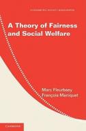 A Theory of Fairness and Social Welfare di Marc Fleurbaey, Francois Maniquet edito da Cambridge University Press