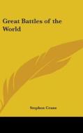 Great Battles Of The World di STEPHEN CRANE edito da Kessinger Publishing
