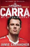 Carra: My Autobiography di Jamie Carragher edito da Transworld Publishers Ltd