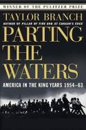 Parting the Waters: America in the King Years 1954-63 di Taylor Branch edito da TOUCHSTONE PR