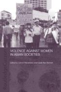 Violence Against Women in Asian Societies di Linda Rae Bennett edito da Routledge