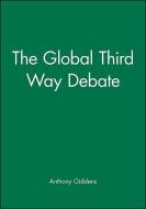 The Global Third Way Debate di Anthony Giddens edito da Polity Press