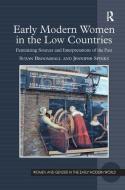 Early Modern Women in the Low Countries di Susan Broomhall, Jennifer Spinks edito da Taylor & Francis Ltd
