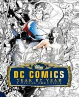 DC Comics Year by Year: A Visual Chronicle di Alan Cowsill, Alex Irvine, Matthew K. Manning edito da DK Publishing (Dorling Kindersley)
