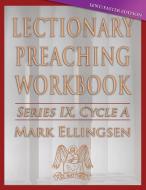 Lectionary Preaching Workbook, Cycle a - Lent / Easter Edition di Mark Ellingsen edito da CSS Publishing Company