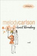I Heart Bloomberg di Melody Carlson edito da FLEMING H REVELL CO