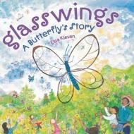 Glasswings: A Butterfly's Story di Elisa Kleven edito da DIAL