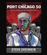 The Port Chicago 50: Disaster, Mutiny, and the Fight for Civil Rights di Steve Sheinkin edito da Listening Library