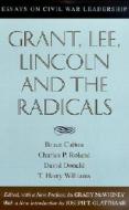 Grant, Lee, Lincoln and the Radicals: Essays on Civil War Leadership di Bruce Catton, Charles P. Roland edito da LOUISIANA ST UNIV PR