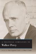 A Political Companion to Walker Percy edito da University Press of Kentucky