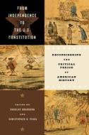 From Independence To The U.S. Constitution edito da University Of Virginia Press