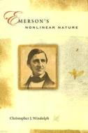 Emerson's Nonlinear Nature di Christopher J. Windolph edito da University of Missouri Press