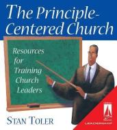 The Principle- Centered Church: Resources for Training Church Leaders [With Training and Training] di Stan Toler, Lifestream Resources edito da Beacon Hill Press of Kansas City