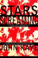 Stars Screaming di John Kaye edito da Avalon Travel Publishing