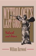 Mythology's Last Gods di William Harwood edito da PROMETHEUS BOOKS