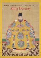 Power and Glory: Court Arts of China's Ming Dynasty di He Li, Michael Knight, Kaz Tsuruta edito da ASIAN ART MUSEUM SAN FRANCISCO