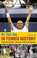 On this Day in Tennis History di Randy Walker edito da New Chapter Press,U.S.